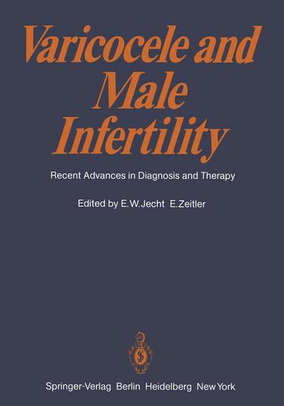 Varicocele and Male Infertility: Recent Advances in Diagnosis and Therapy - E -w Jecht - Livres - Springer-Verlag Berlin and Heidelberg Gm - 9783540107279 - 1 décembre 1981