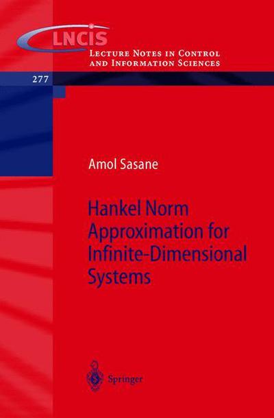 Cover for A. Sasane · Hankel Norm Approximation for Infinite-Dimensional Systems - Lecture Notes in Control and Information Sciences (Paperback Book) [2002 edition] (2002)