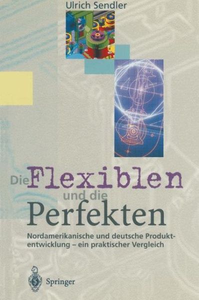 Die Flexiblen Und Die Perfekten - Ulrich Sendler - Książki - Springer-Verlag Berlin and Heidelberg Gm - 9783540587279 - 30 maja 1995