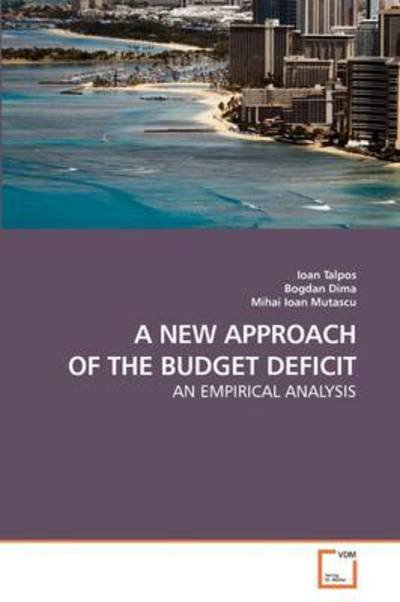 Cover for Ioan Talpos · A New Approach of the Budget Deficit: an Empirical Analysis (Paperback Bog) (2009)
