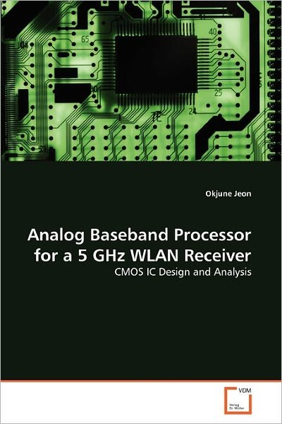 Cover for Okjune Jeon · Analog Baseband Processor for a 5 Ghz Wlan Receiver: Cmos Ic Design and Analysis (Paperback Book) (2011)