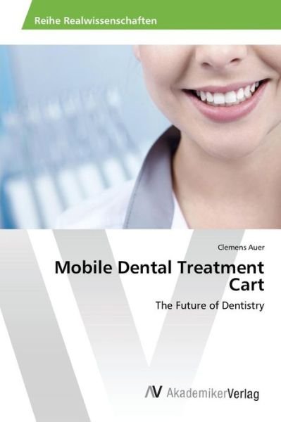 Cover for Auer Clemens · Mobile Dental Treatment Cart (Pocketbok) (2015)