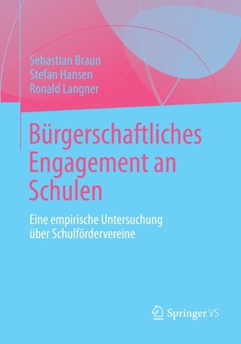 Cover for Sebastian Braun · Burgerschaftliches Engagement an Schulen: Eine Empirische Untersuchung UEber Schulfoerdervereine (Paperback Book) [2013 edition] (2013)