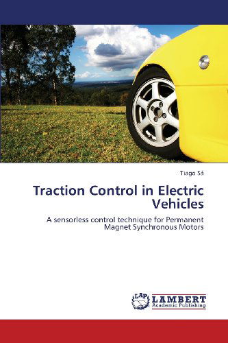 Cover for Tiago Sá · Traction Control in Electric Vehicles: a Sensorless Control Technique for Permanent Magnet Synchronous Motors (Paperback Bog) (2013)