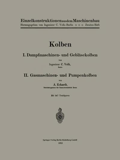 Cover for Carl Volk · Kolben: I. Dampfmaschinen- Und Geblasekolben. II. Gasmaschinen- Und Pumpenkolben - Einzelkonstruktionen Aus Dem Maschinenbau (Paperback Book) [Softcover Reprint of the Original 1st 1912 edition] (1912)