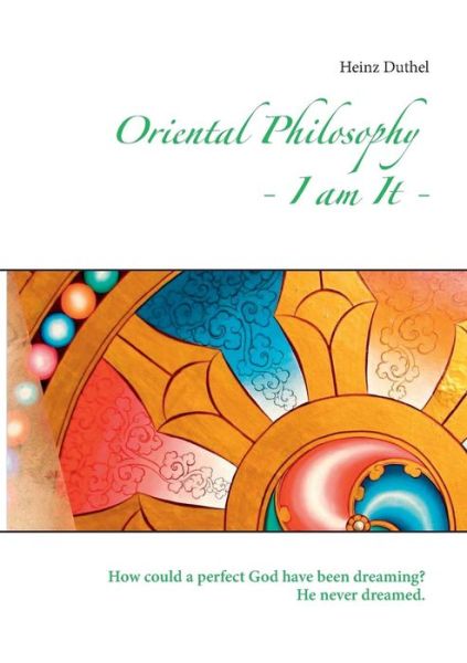 Cover for Heinz Duthel · Oriental Philosophy - I Am It. (Paperback Book) (2014)