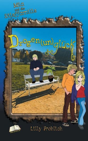 Cover for Lilly Froehlich · Drogen (un)gluck: Mia und die Stieffamilie (Paperback Book) (2020)