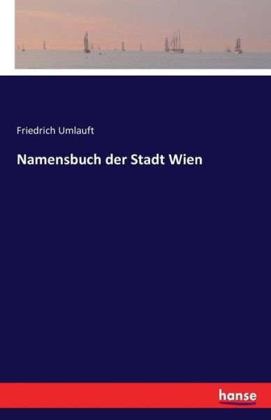Cover for Umlauft · Namensbuch der Stadt Wien (Bok) (2016)