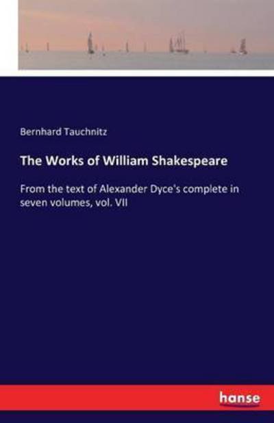 The Works of William Shakespe - Tauchnitz - Livros -  - 9783742857279 - 3 de setembro de 2016