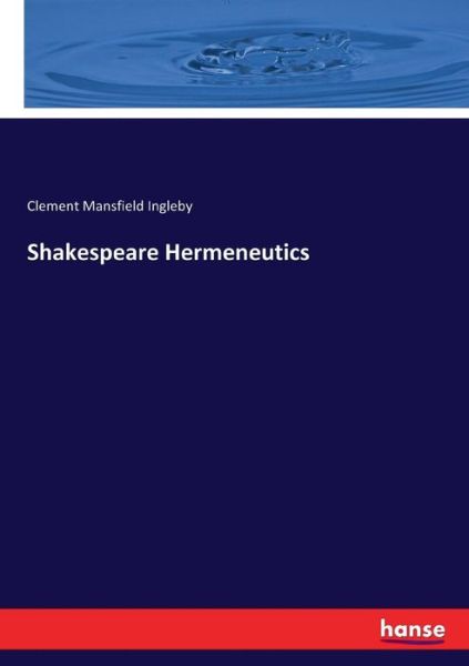 Cover for Ingleby · Shakespeare Hermeneutics (Book) (2017)