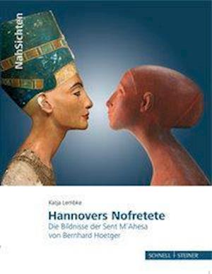 Cover for Katja Lembke · Hannovers Nofretete: Die Bildnisse Der Sent M'ahesa Von Bernhard Hoetger (Nahsichten) (German Edition) (Book) [German edition] (2012)