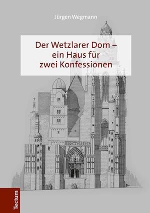 Cover for Wegmann · Der Wetzlarer Dom - ein Haus fü (Buch)