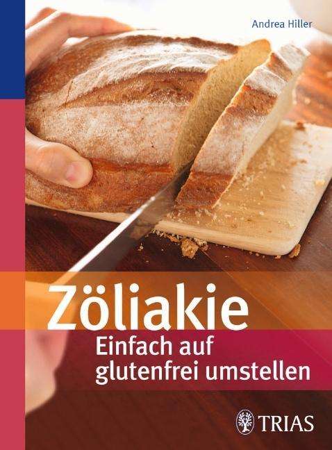 Zöliakie - Einfach auf glutenfre - Hiller - Książki -  - 9783830462279 - 