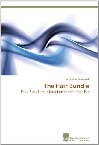 Cover for Johannes Baumgart · The Hair Bundle: Fluid-structure Interaction in the Inner Ear (Paperback Book) (2011)