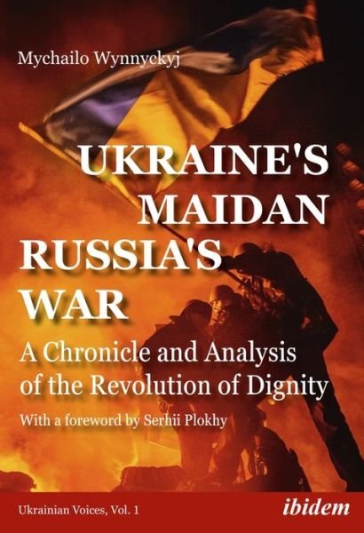 Cover for Mychailo Wynnyckyj · Ukraine's Maidan, Russia's War – A Chronicle and Analysis of the Revolution of Dignity - Ukrainian Voices (Pocketbok) (2021)