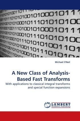Cover for Michael O'neil · A New Class of Analysis-based Fast Transforms: with Applications to Classical Integral Transforms and Special Function Expansions (Paperback Book) (2009)