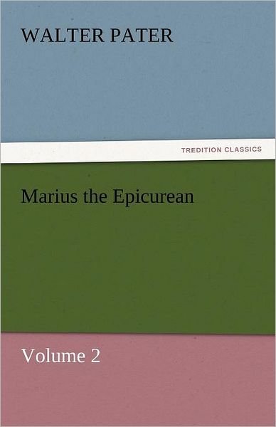 Cover for Walter Pater · Marius the Epicurean  -  Volume 2 (Tredition Classics) (Paperback Bog) (2011)