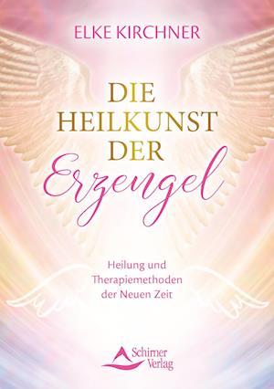 Die Heilkunst der Erzengel - Elke Kirchner - Książki - Schirner Verlag - 9783843415279 - 10 listopada 2022