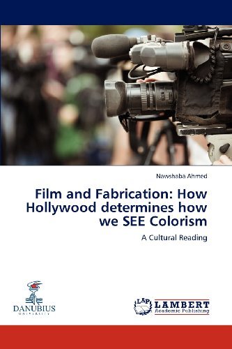 Cover for Nawshaba Ahmed · Film and Fabrication: How Hollywood Determines How We See Colorism: a Cultural Reading (Pocketbok) (2012)