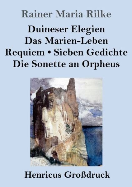 Cover for Rainer Maria Rilke · Duineser Elegien / Das Marien-Leben / Requiem / Sieben Gedichte / Die Sonette an Orpheus (Grossdruck) (Paperback Bog) (2019)