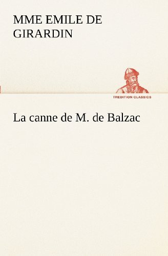 Cover for Mme Emile De Girardin · La Canne De M. De Balzac (Tredition Classics) (French Edition) (Pocketbok) [French edition] (2012)