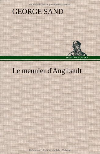 Cover for George Sand · Le Meunier D'angibault (Innbunden bok) [French edition] (2012)