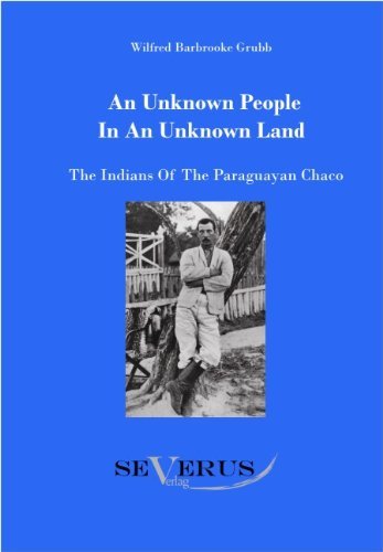 Cover for Wilfried Barbrooke Grubb · An unknown people in an unknown land: The Indians of the Paraguayan Chaco (Paperback Bog) (2011)