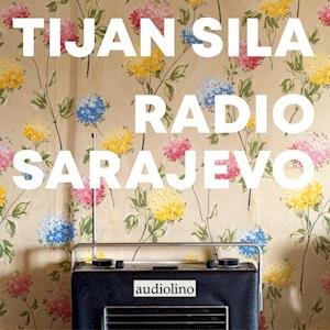 Cover for Tijan Sila · Radio Sarajevo (Audiobook (CD)) (2023)