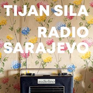 Radio Sarajevo - Tijan Sila - Audio Book - Audiolino - 9783867374279 - September 18, 2023