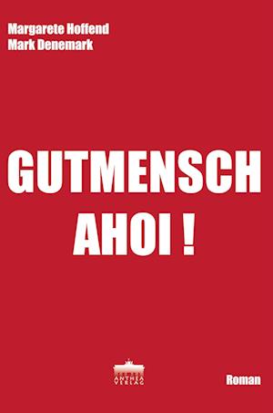 Margarete Hoffend · Gutmensch, ahoi! (Book) (2024)