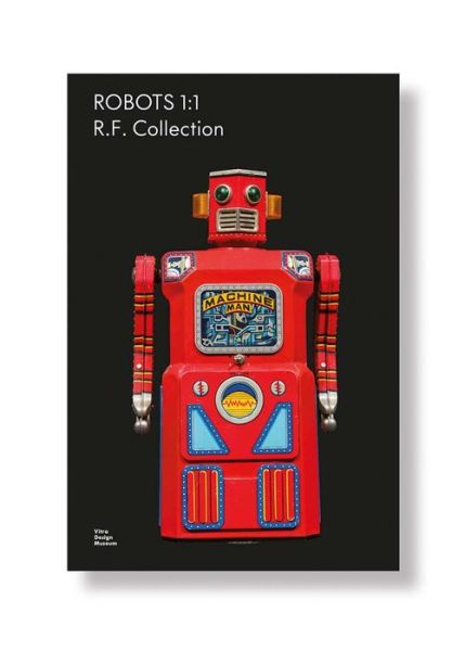 Robots 1:1: R. F. Collection - Rolf Fehlbaum - Books - Vitra Design Museum - 9783945852279 - August 28, 2018