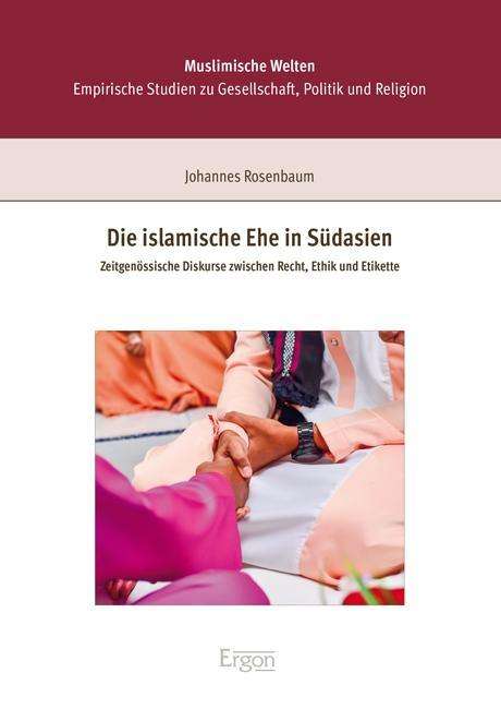 Cover for Rosenbaum · Die islamische Ehe in Südasie (Book) (2017)