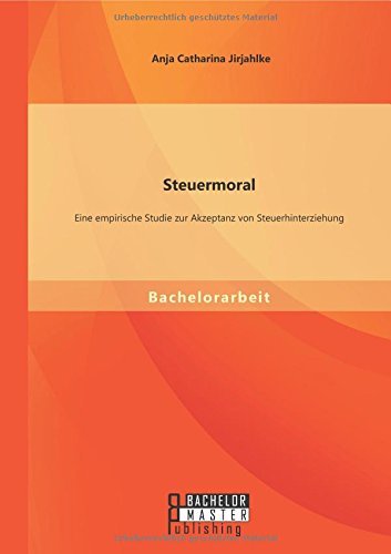 Cover for Anja Catharina Jirjahlke · Steuermoral: Eine Empirische Studie Zur Akzeptanz Von Steuerhinterziehung (Pocketbok) [German edition] (2014)