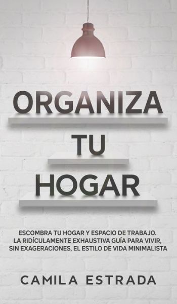 Organiza tu hogar - Camila Estrada - Kirjat - Crecimiento de Autoayuda - 9783991040279 - tiistai 3. marraskuuta 2020