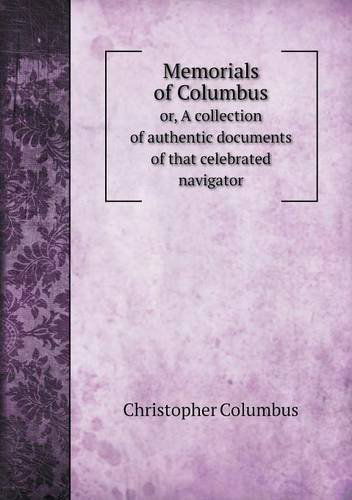 Cover for Christopher Columbus · Memorials of Columbus Or, a Collection of Authentic Documents of That Celebrated Navigator (Paperback Book) (2013)