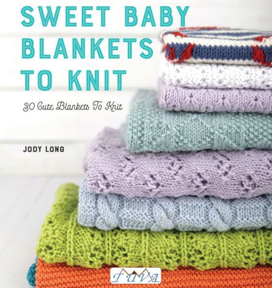 Cover for Jody Long · Sweet Baby Blankets to Knit: 29 Cute Blankets to Knit (Paperback Book) (2017)