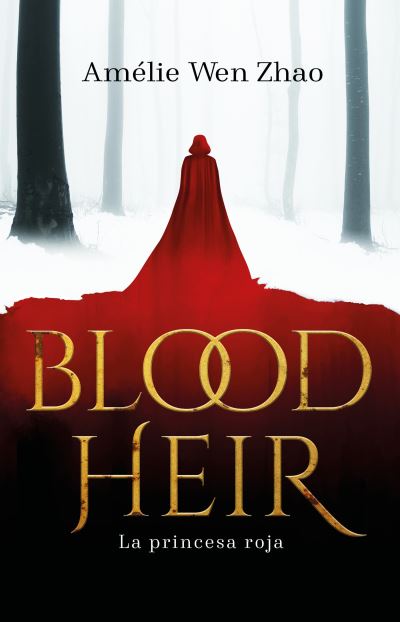 La princesa roja / Blood Heir - Amelie Wen Zhao - Books - MONTENA - 9786073192279 - April 20, 2021