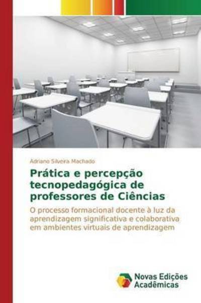 Cover for Silveira Machado Adriano · Pratica E Percepcao Tecnopedagogica De Professores De Ciencias (Paperback Bog) (2015)