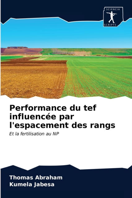 Cover for Thomas Abraham · Performance du tef influencee par l'espacement des rangs (Paperback Book) (2020)