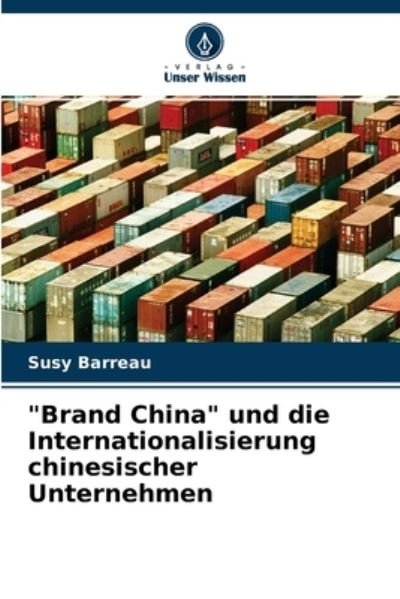 Cover for Susy Barreau · Brand China und die Internationalisierung chinesischer Unternehmen (Taschenbuch) (2021)