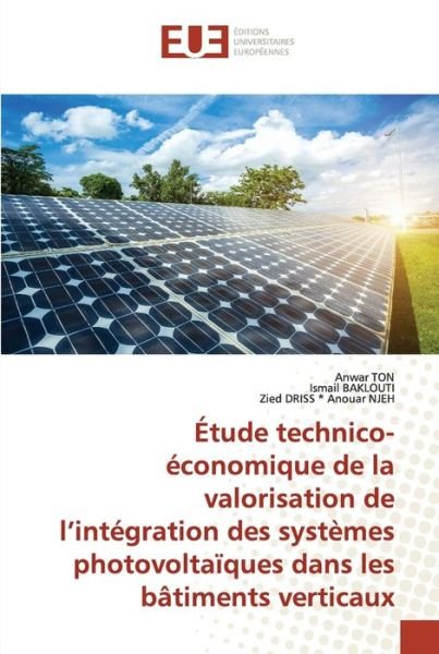 Cover for Anwar Ton · Etude technico-economique de la valorisation de l'integration des systemes photovoltaiques dans les batiments verticaux (Taschenbuch) (2022)