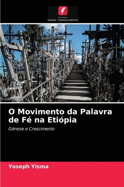 Cover for Yoseph Yisma · O Movimento da Palavra de Fe na Etiopia (Paperback Book) (2021)