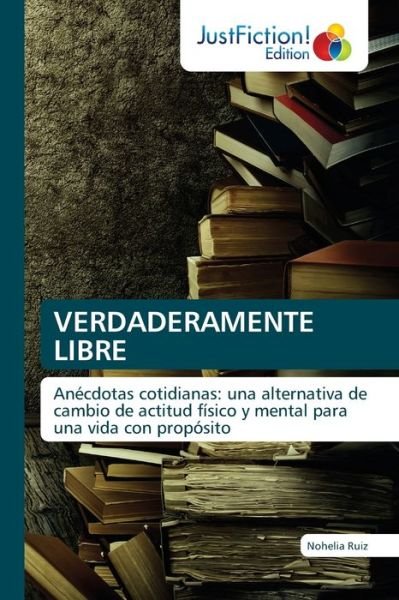 Cover for Nohelia Ruiz · Verdaderamente Libre (Paperback Book) (2021)
