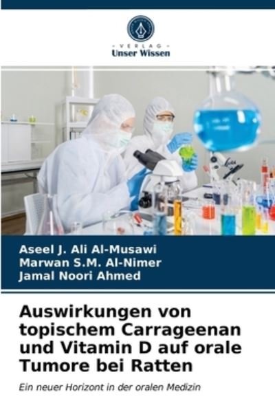 Cover for Aseel J Ali Al-Musawi · Auswirkungen von topischem Carrageenan und Vitamin D auf orale Tumore bei Ratten (Pocketbok) (2021)