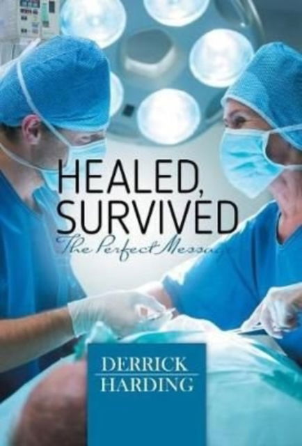 Cover for Derrick Harding · Healed, Survived (Hardcover Book) (2018)