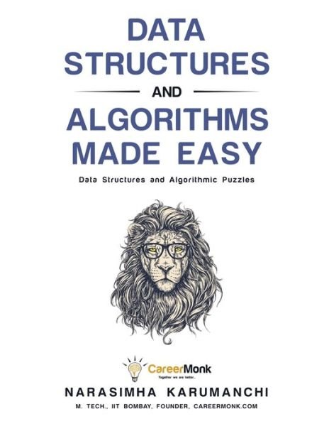 Cover for Narasimha Karumanchi · Data Structures and Algorithms Made Easy: Data Structures and Algorithmic Puzzles (Pocketbok) [5th edition] (2016)