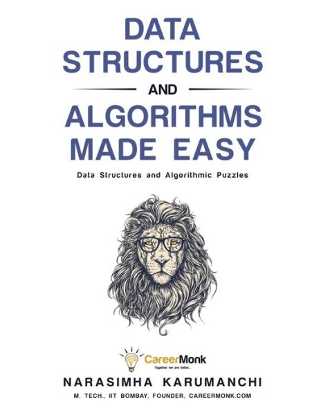 Data Structures and Algorithms Made Easy: Data Structures and Algorithmic Puzzles - Narasimha Karumanchi - Books - Careermonk Publications - 9788193245279 - August 28, 2016