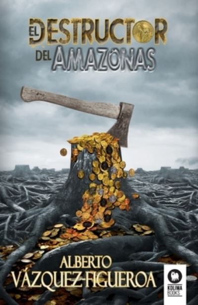 Cover for Alberto Vázquez-Figueroa · El destructor del Amazonas (Paperback Book) (2020)