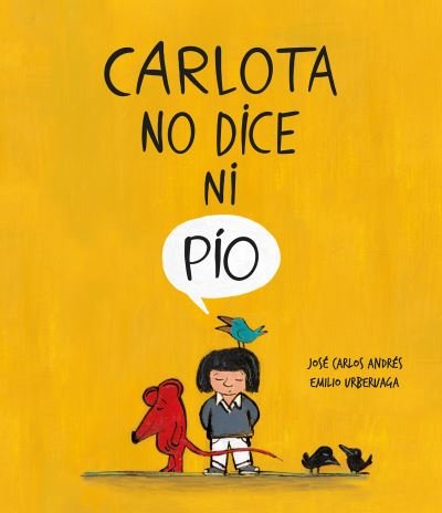 Carlota no dice ni pio - José Carlos Andrés - Bøger - PLANET 8 GROUP SL D/B/A NUBEOCHO - 9788418599279 - August 4, 2022