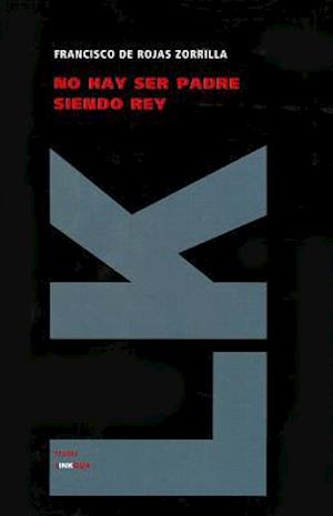 Cover for Francisco De Rojas Zorrilla · No Hay Ser Padre Siendo Rey (Teatro) (Spanish Edition) (Hardcover Book) [Spanish edition] (2024)
